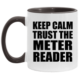 Keep Calm and Trust The Meter Reader - 11oz Accent Mug Black