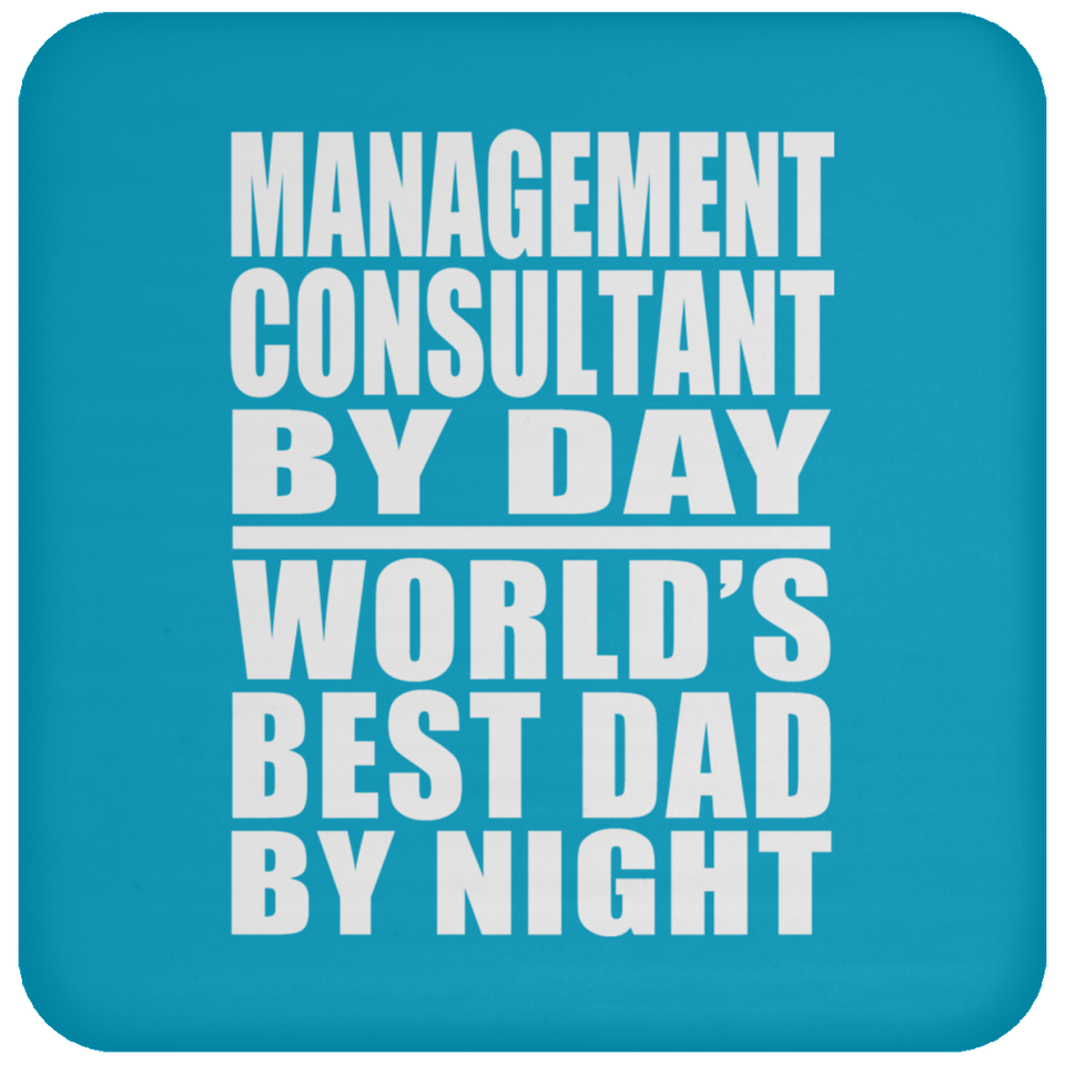 Management Consultant By Day World's Best Dad By Night - Drink Coaster