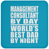 Management Consultant By Day World's Best Dad By Night - Drink Coaster