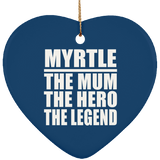Myrtle The Mum The Hero The Legend - Heart Ornament