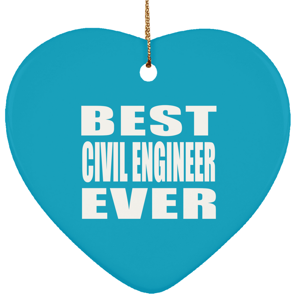 Best Civil Engineer Ever - Heart Ornament