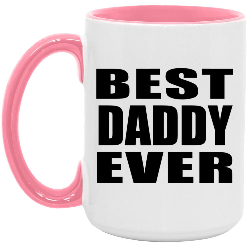 Best Daddy Ever - 15oz Accent Mug Pink