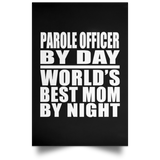 Parole Officer By Day World's Best Mom By Night - Poster Portrait