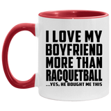 I Love My Boyfriend More Than Racquetball - 11oz Accent Mug Red