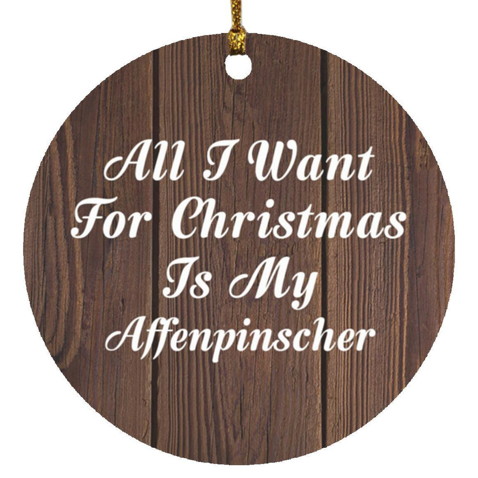 All I Want For Christmas Is My Affenpinscher - Circle Ornament D