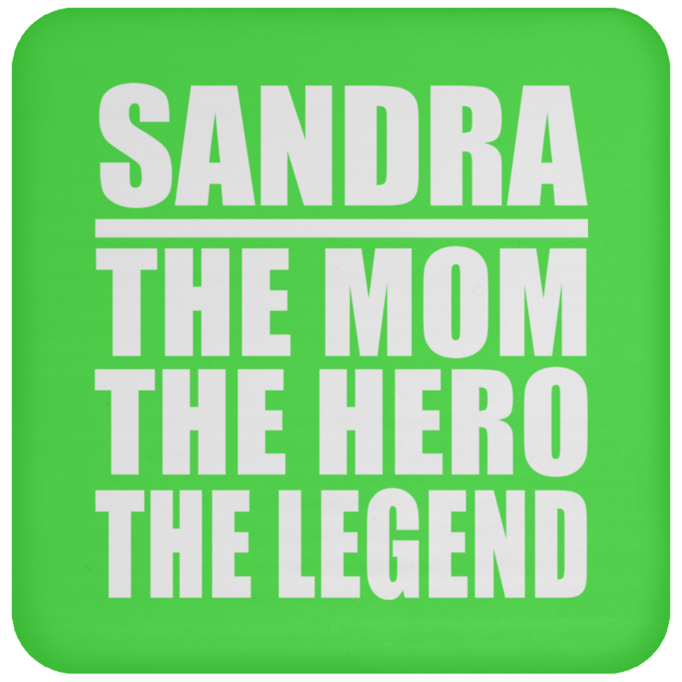 Sandra The Mom The Hero The Legend - Drink Coaster