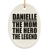 Danielle The Mom The Hero The Legend - Oval Ornament