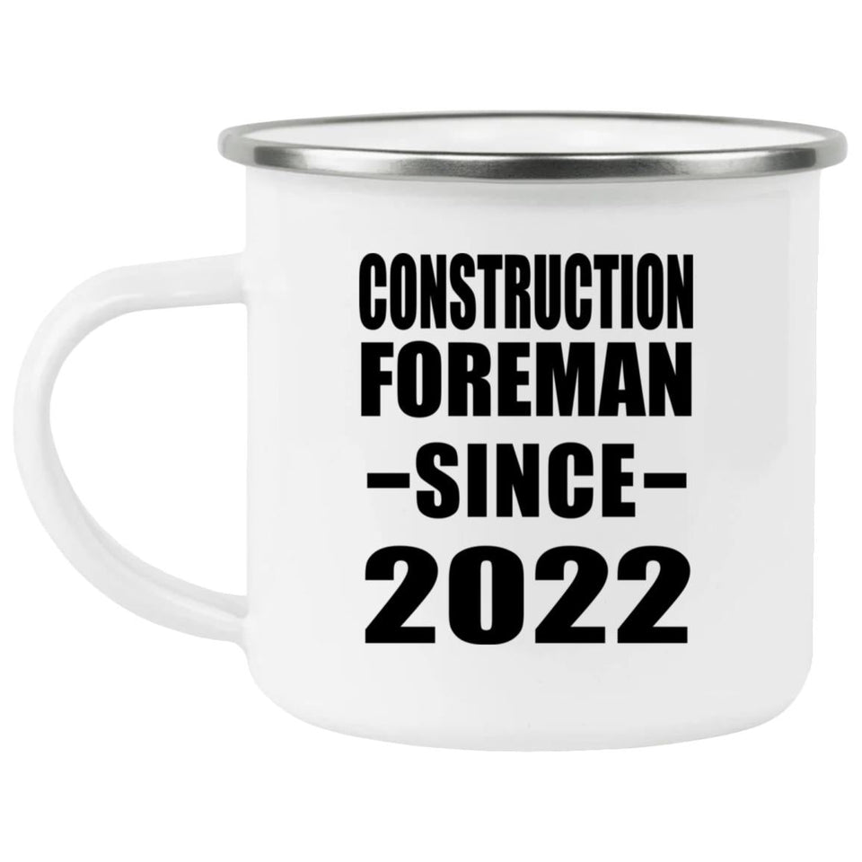 Construction Foreman Since 2022 - 12oz Camping Mug