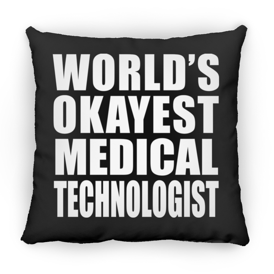 World's Okayest Medical Technologist - Throw Pillow Black