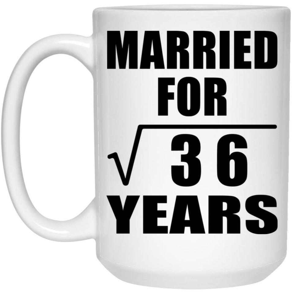 6th Anniversary Married For Square Root of 36 Years - 15oz Coffee Mug