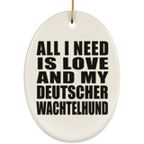 All I Need Is Love And My Deutscher Wachtelhund - Oval Ornament