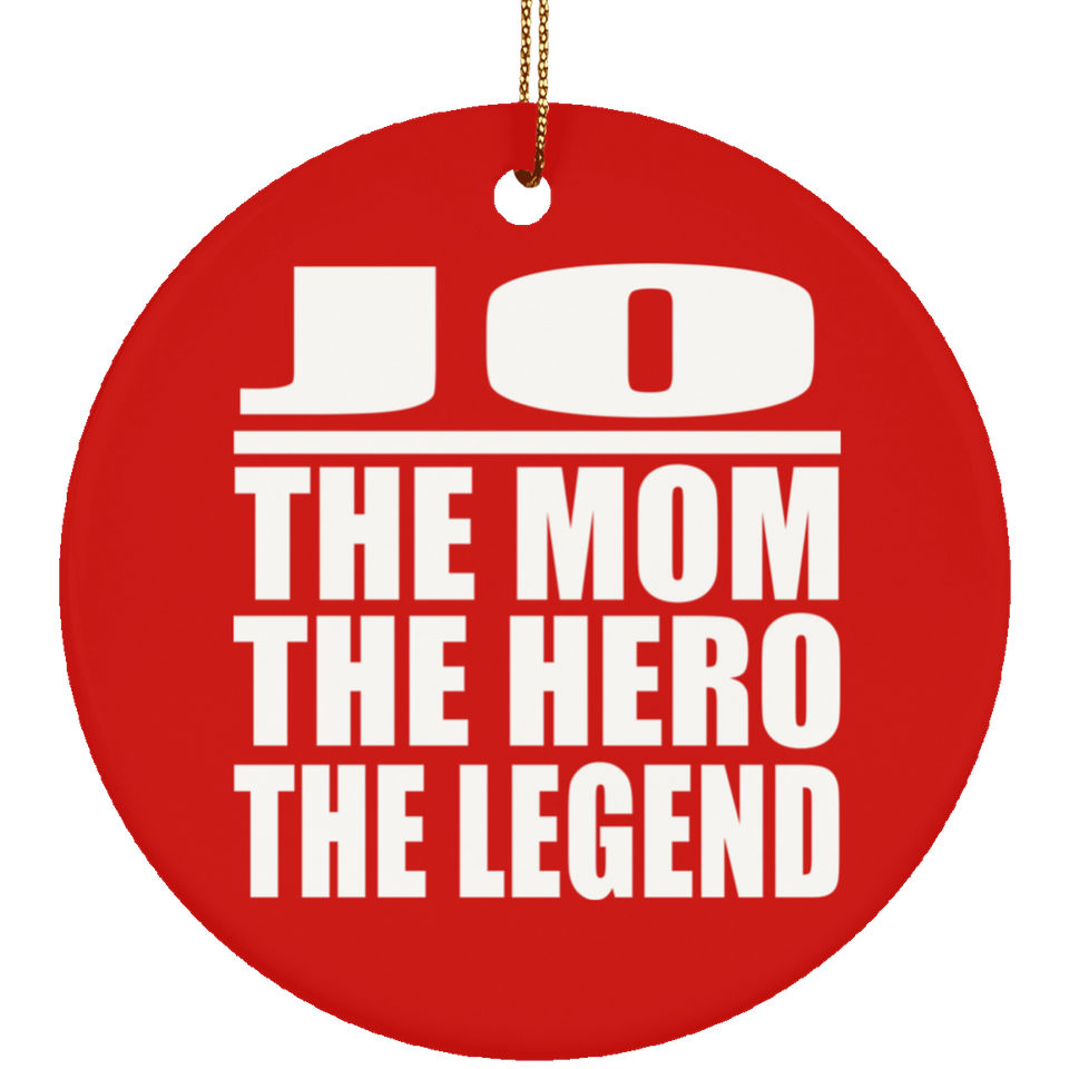 Jo The Mom The Hero The Legend - Circle Ornament
