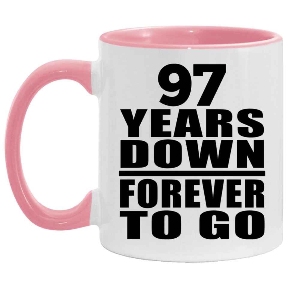 97th Anniversary 97 Years Down Forever to Go - 11oz Accent Mug Pink