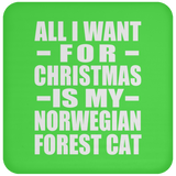 All I Want For Christmas Is My Norwegian Forest Cat - Coaster