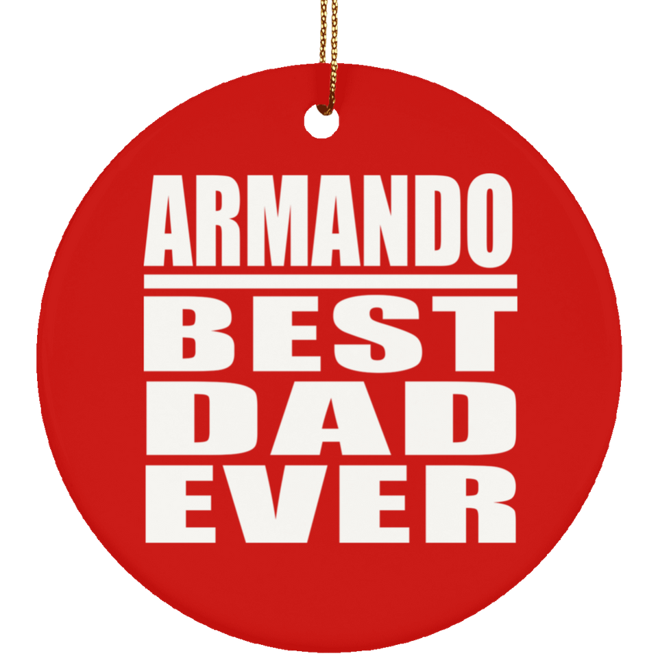 Armando Best Dad Ever - Circle Ornament