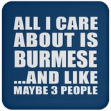 All I Care About Is Burmese - Drink Coaster