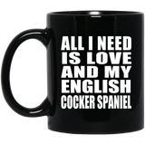 All I Need Is Love And My English Cocker Spaniel - 11 Oz Coffee Mug Black