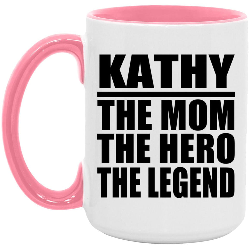 Kathy The Mom The Hero The Legend - 15oz Accent Mug Pink