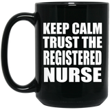 Keep Calm and Trust The Registered Nurse - 15oz Coffee Mug Black