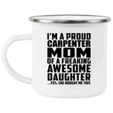 Proud Carpenter Mom Of Awesome Daughter - 12oz Camping Mug