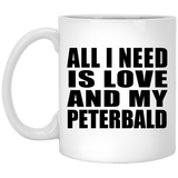 All I Need Is Love And My Peterbald - 11 Oz Coffee Mug