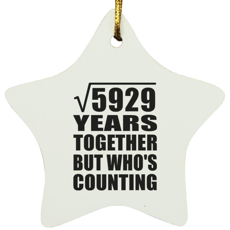 77th Anniversary Square Root of 5929 Years Who's Counting - Star Ornament