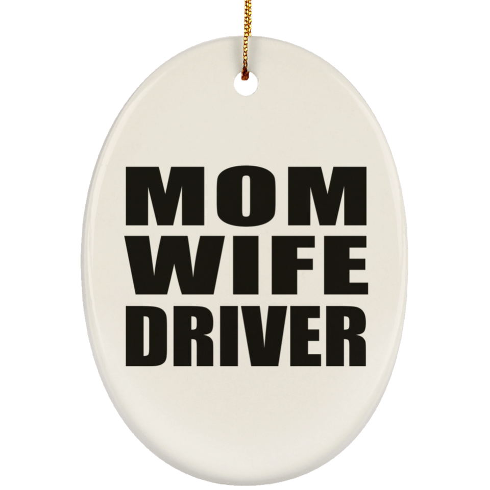 Mom Wife Driver - Oval Ornament