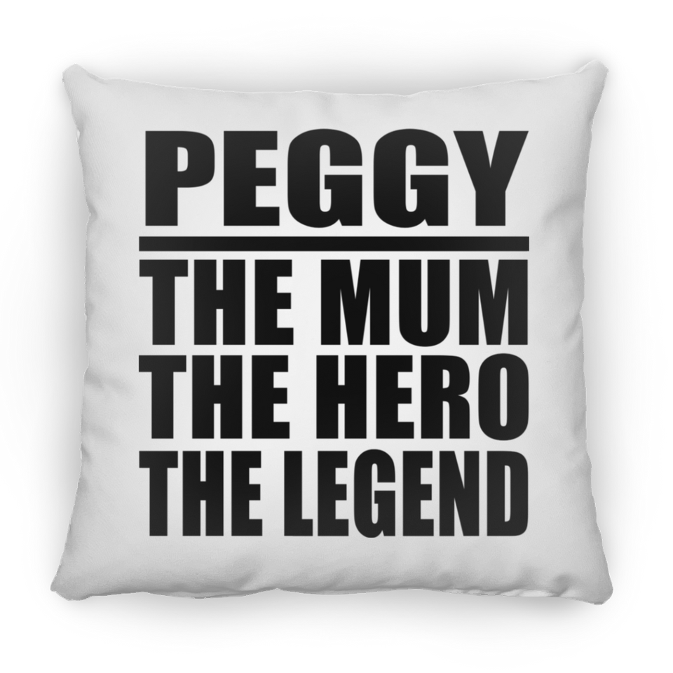 Peggy The Mum The Hero The Legend - Throw Pillow