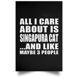 All I Care About Is Singapura Cat - Poster Portrait