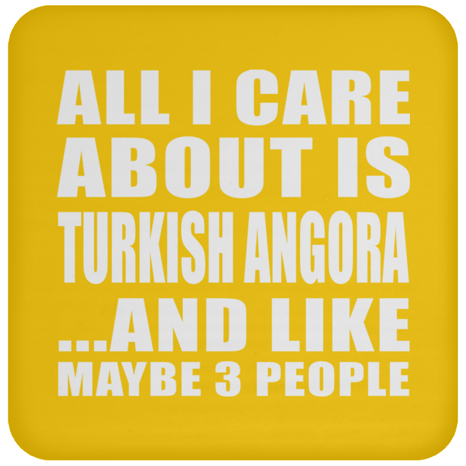 All I Care About Is Turkish Angora - Drink Coaster