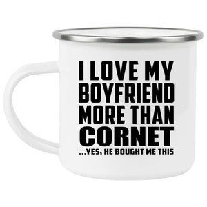 I Love My Boyfriend More Than Cornet - 12oz Camping Mug