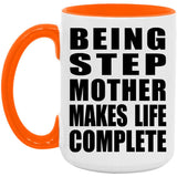 Being Step Mother Makes Life Complete - 15oz Accent Mug Orange