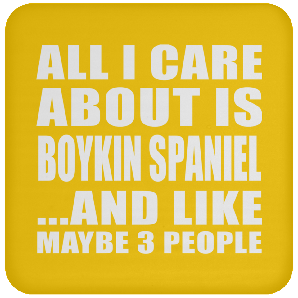 All I Care About Is Boykin Spaniel - Drink Coaster