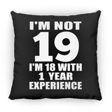 19th Birthday I'm Not 19 I'm 18 With 1 Year Experience - Throw Pillow Black