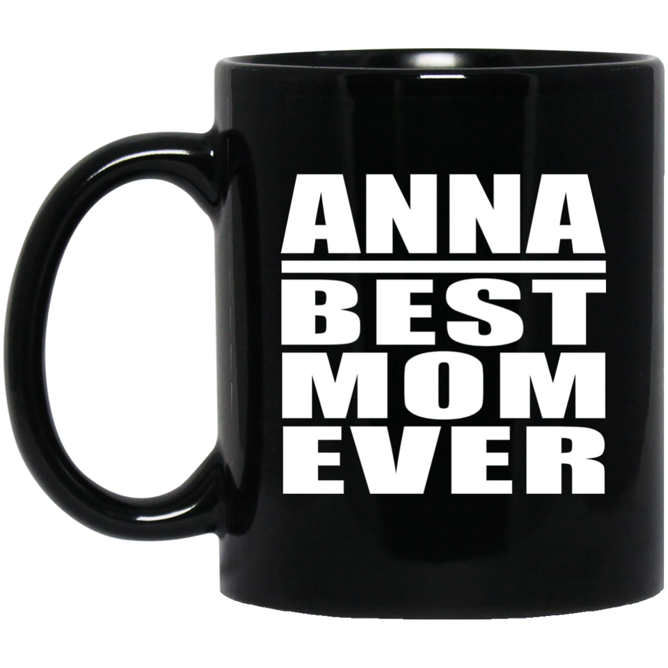 Anna Best Mom Ever - 11 Oz Coffee Mug Black