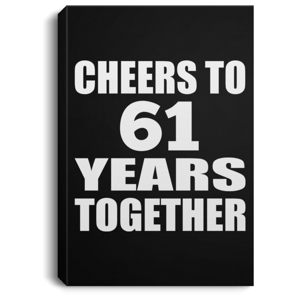 61st Anniversary Cheers To 61 Years Together - Canvas Portrait