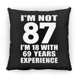 87th Birthday I'm Not 87 I'm 18 With 69 Years Experience - Throw Pillow Black