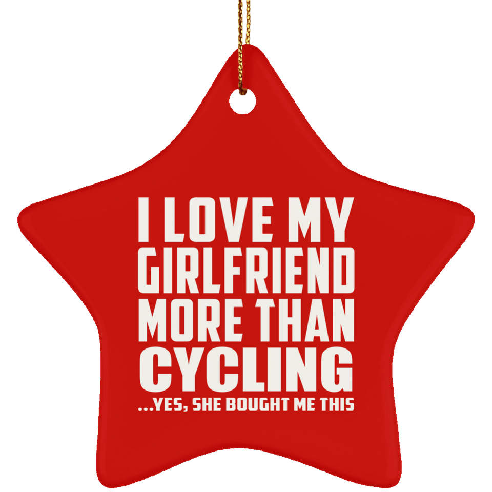 I Love My Girlfriend More Than Cycling - Star Ornament