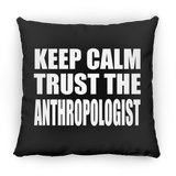 Keep Calm and Trust The Anthropologist - Throw Pillow Black