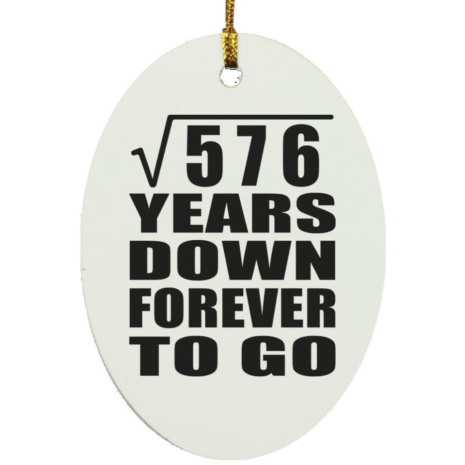 24th Anniversary Square Root of 576 Years Down Forever To Go - Oval Ornament