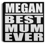Megan Best Mum Ever - Canvas Square