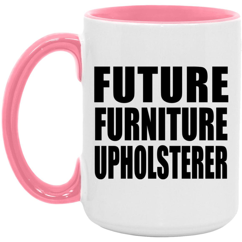 Future Furniture Upholsterer - 15oz Accent Mug Pink