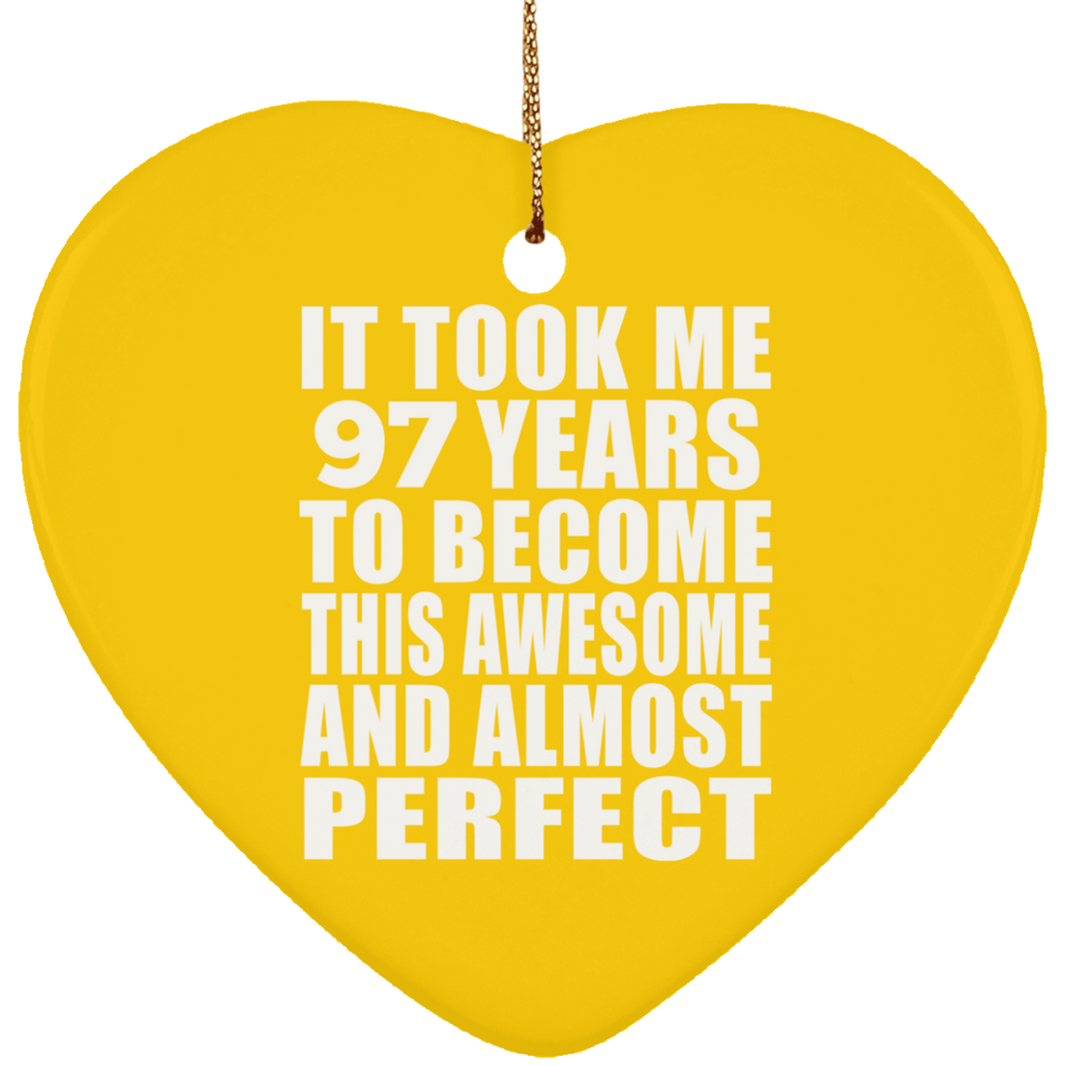 97th Birthday Took 97 Years To Become Awesome & Perfect - Heart Ornament