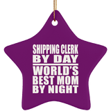 Shipping Clerk By Day World's Best Mom By Night - Star Ornament