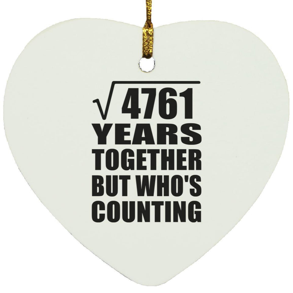 69th Anniversary Square Root of 4761 Years Who's Counting - Heart Ornament