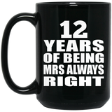 12th Anniversary 12 Years of Being Mrs Always Right - 15oz Coffee Mug Black