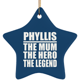 Phyllis The Mum The Hero The Legend - Star Ornament