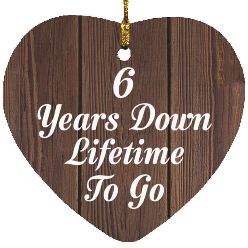 6th Anniversary 6 Years Down Lifetime To Go - Heart Ornament D