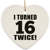 32nd Birthday I Turned 16 Twice - Heart Ornament