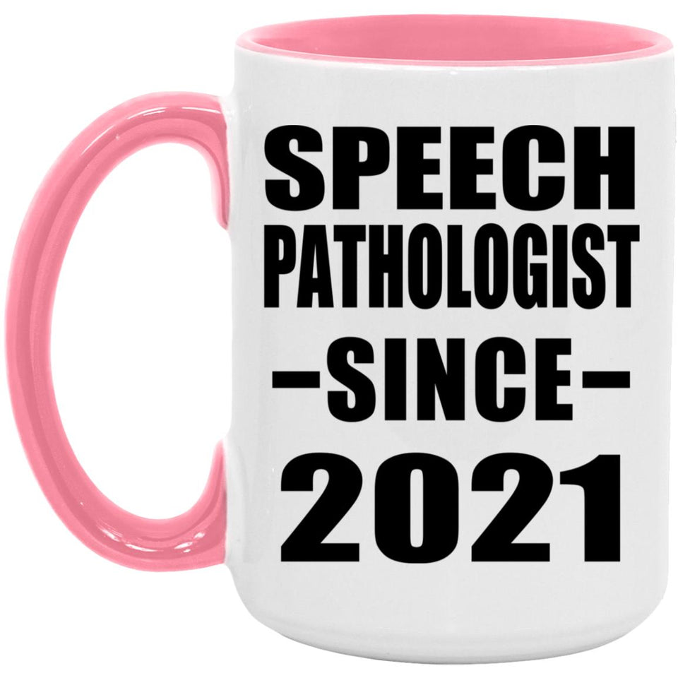 Speech Pathologist Since 2021 - 15oz Accent Mug Pink